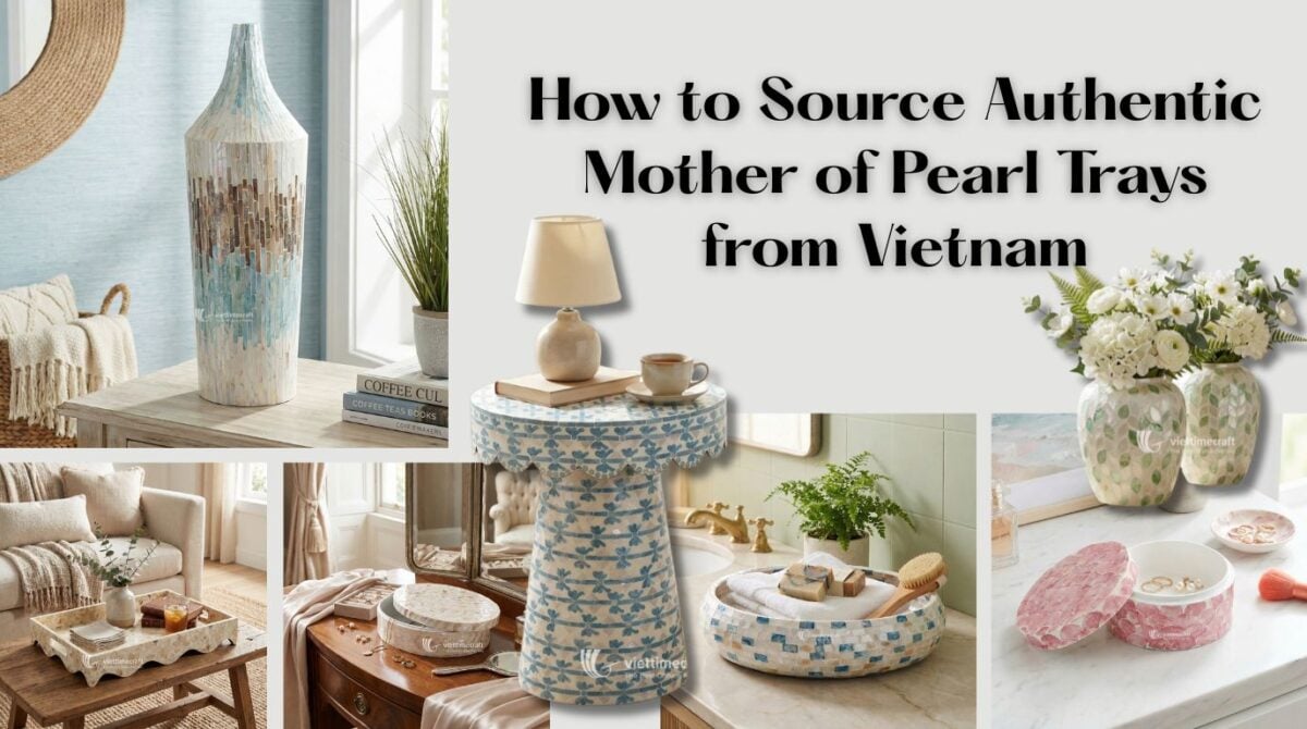How to Source Authentic Mother of Pearl Trays from Vietnam